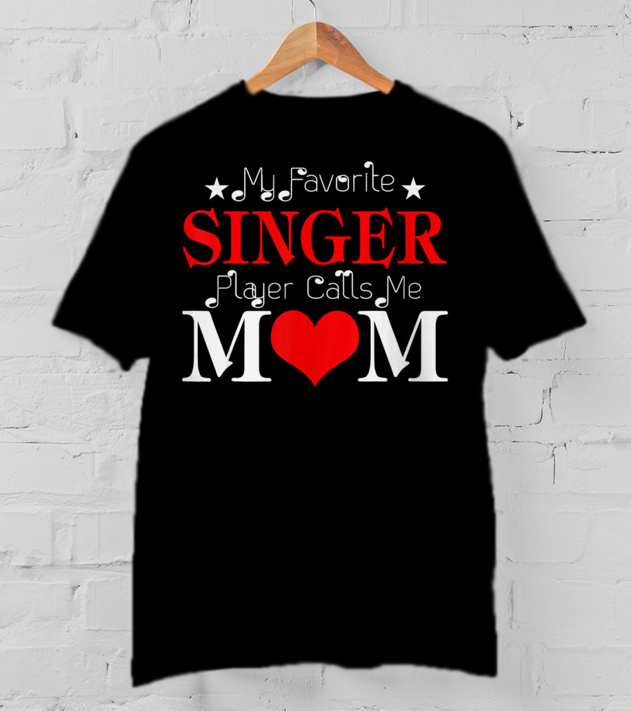 My Favorite Singer Player Calls Me Mom T-Shirt
