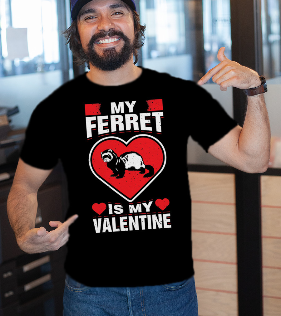 My Ferret Is My Valentine Ferret Love Heart Valentine T-Shirt
