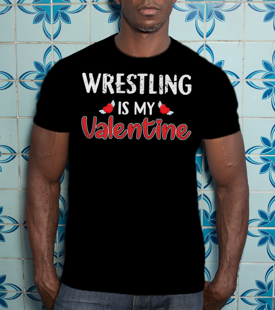 Wrestling Is My Valentine Heart Wings T-Shirt