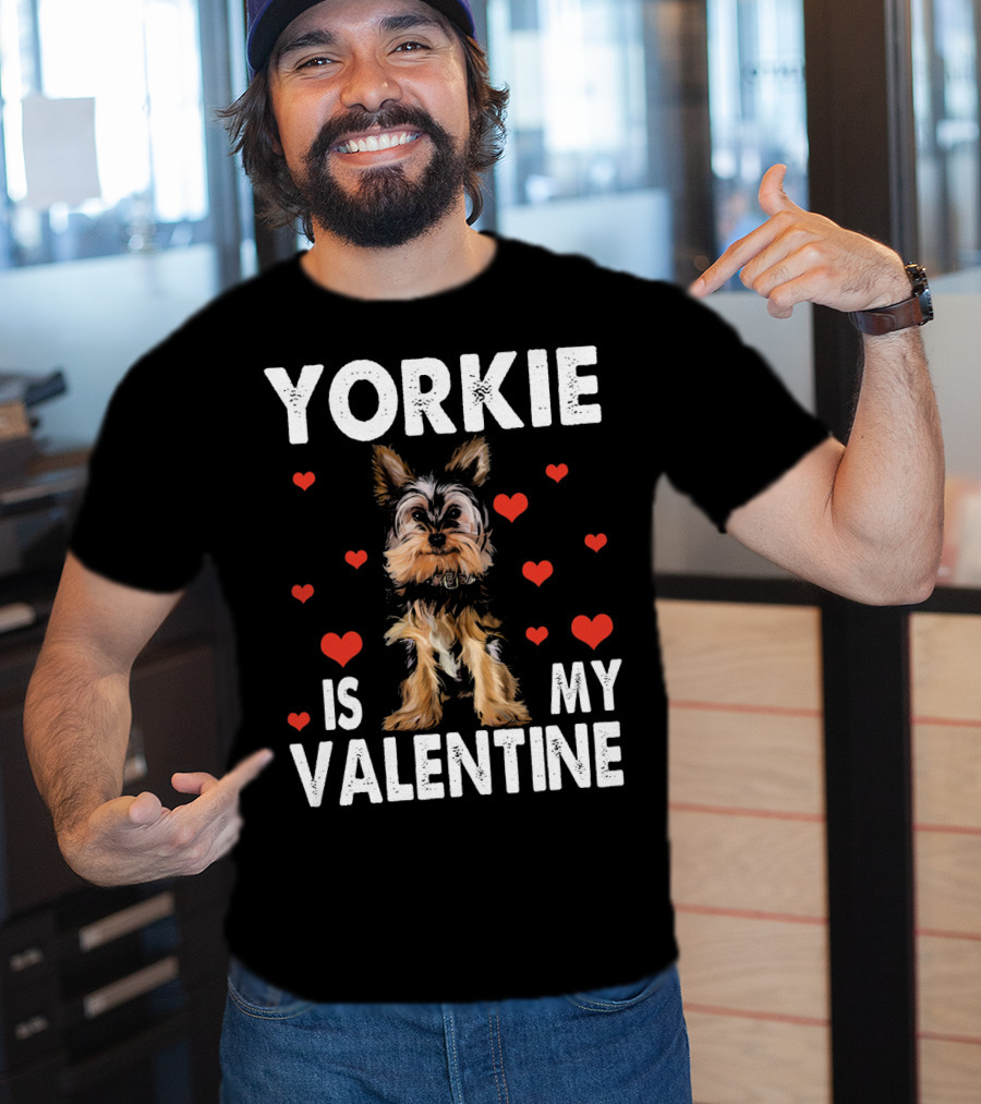 Yorkie Is My Valentine Dog Lovers T-Shirt