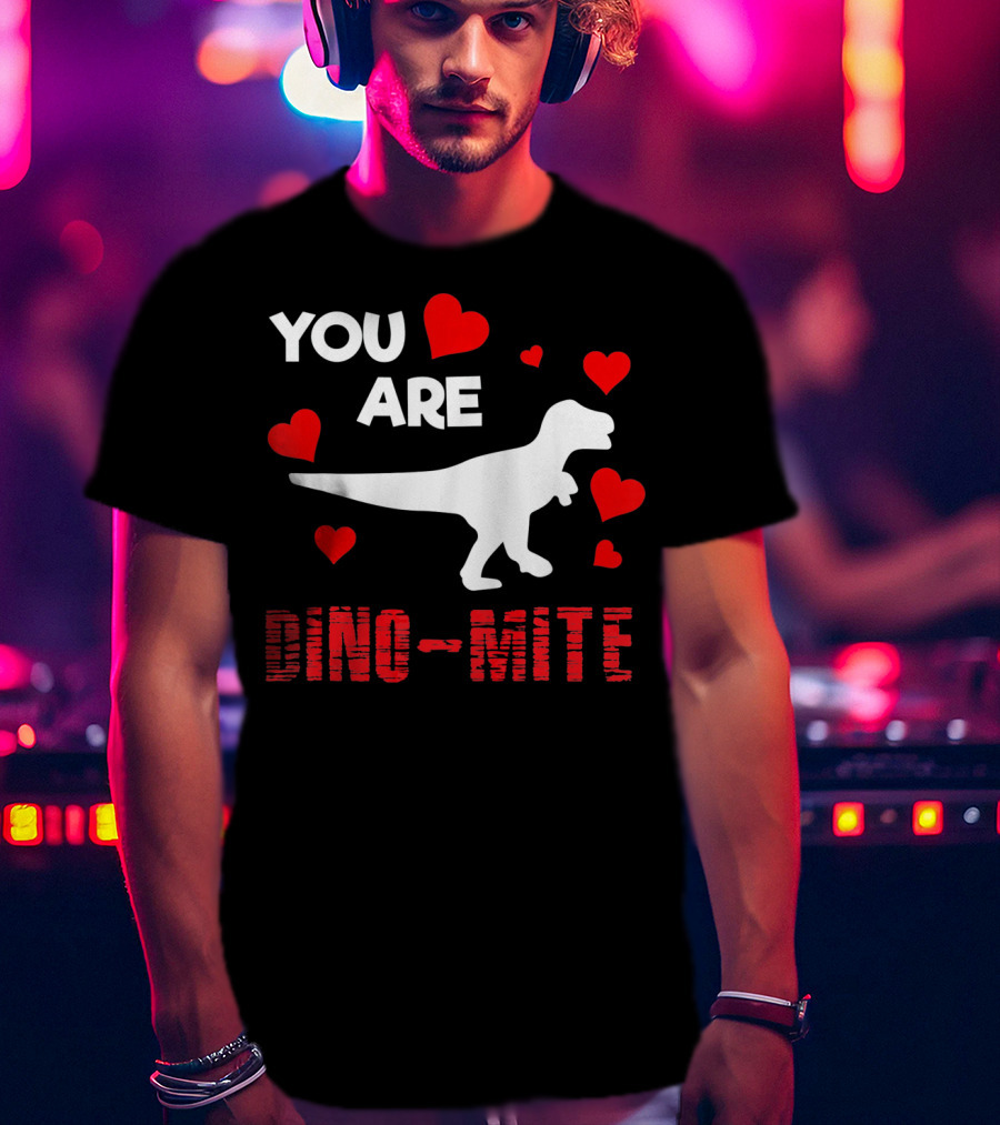 You Are Dino Mite Dinosaur Valentines Hearts T-Shirt