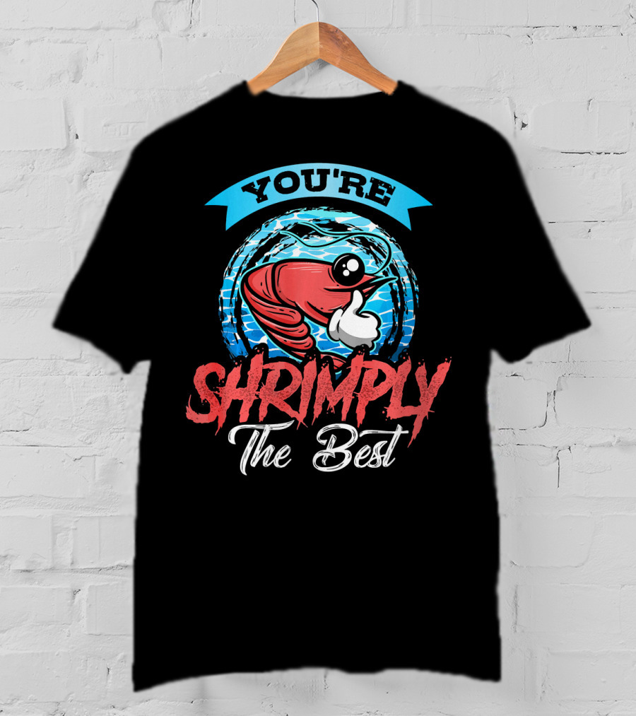 You're Shrimply The Best T-Shirt