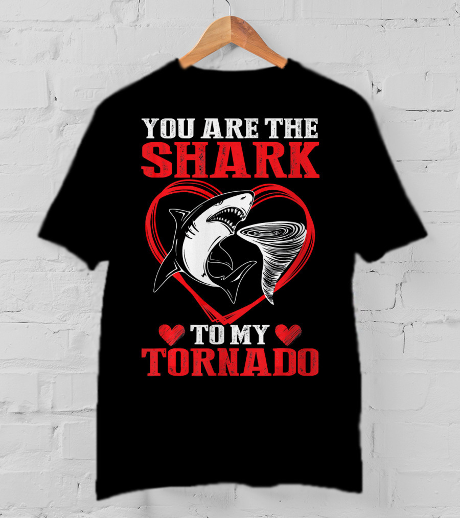 You Are The Shark To My Tornado T-Shirt