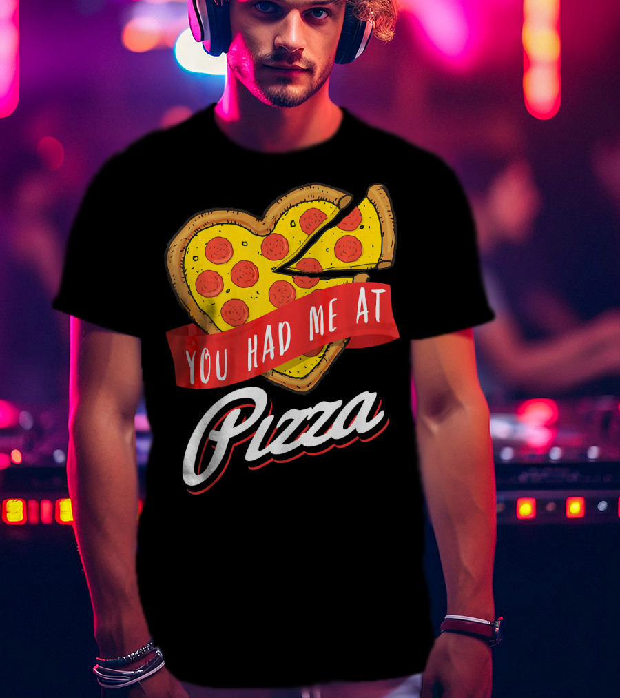 You Had Me At Pizza Heart-Shaped Pepperoni Lover T-Shirt