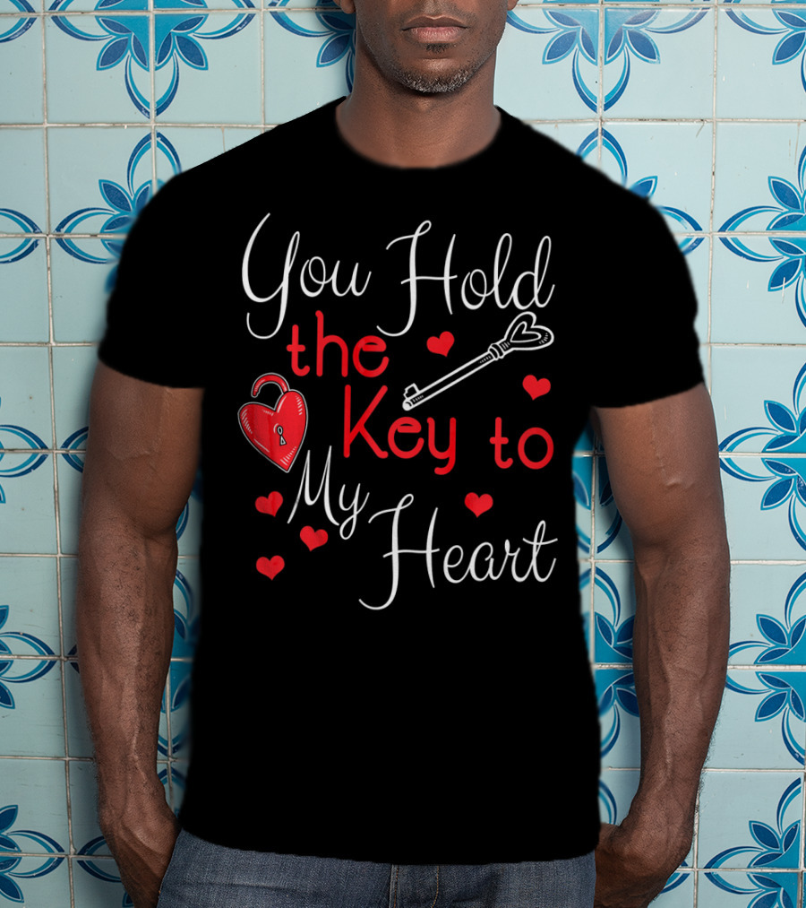 You Hold The Key To My Heart Valentine's With Heart And Key T-Shirt