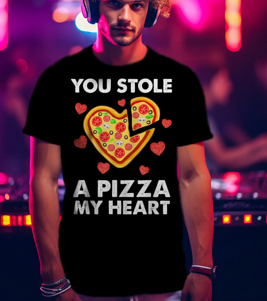 You Stole A Pizza Of My Heart Valentine's Day Pizza Lover T-Shirt