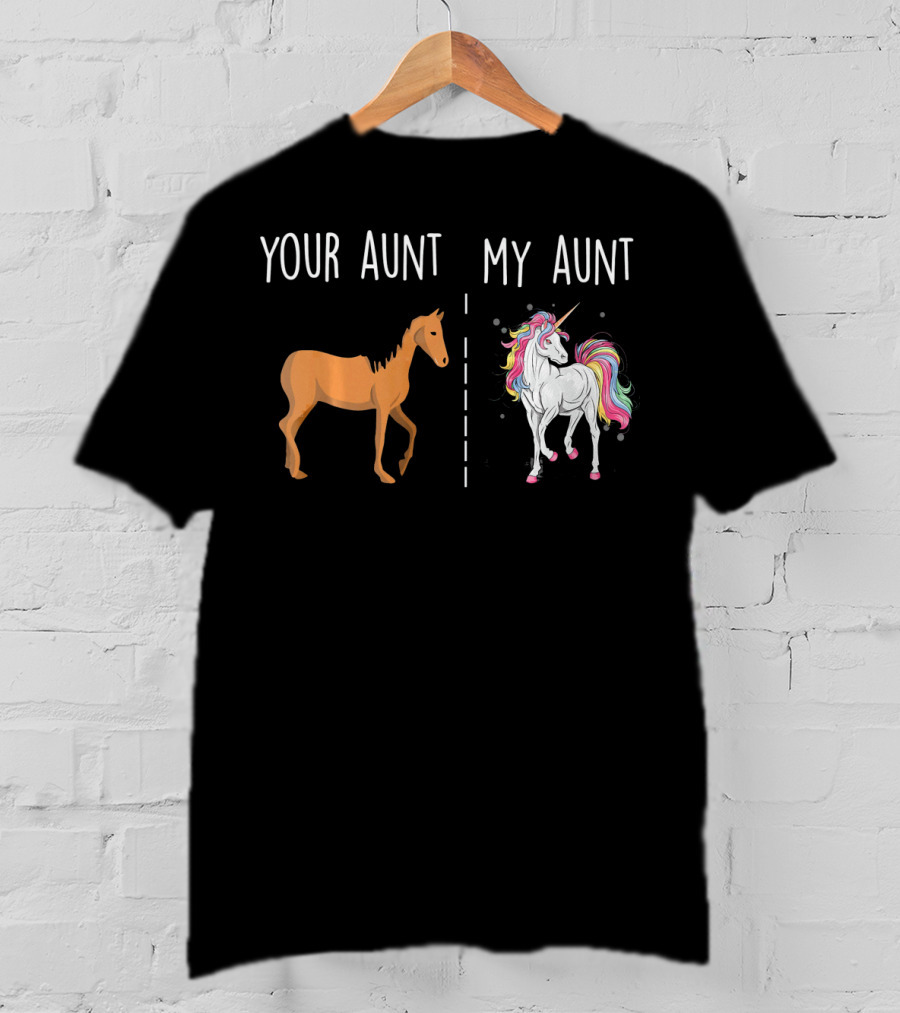 Your Aunt My Aunt Unicorn With Horse Comparison Valentine's Humor T-Shirt
