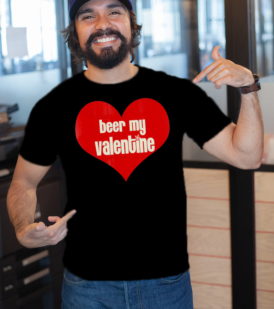 Beer My Valentine Funny Valentine Heart T-Shirt
