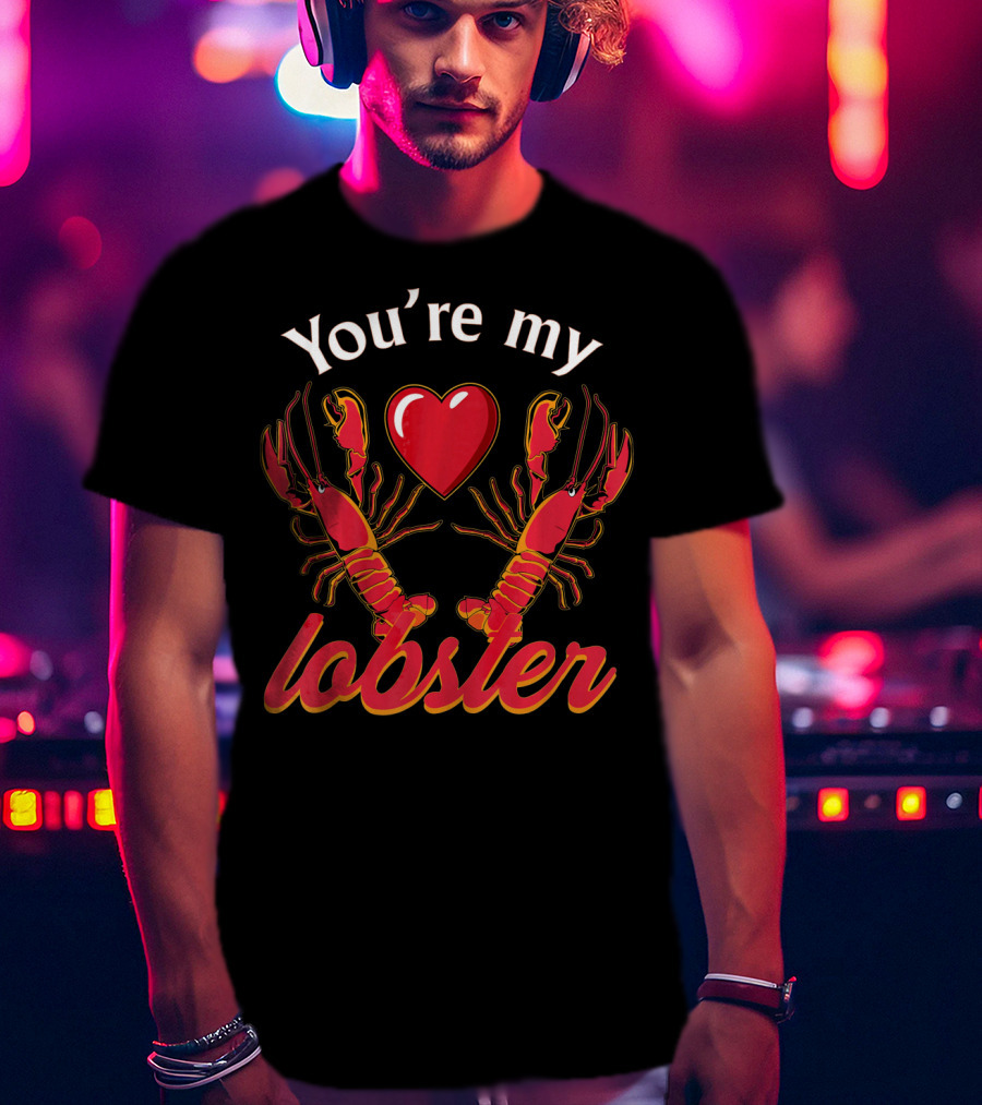 You're My Lobster Heart Valentine's Day T-Shirt
