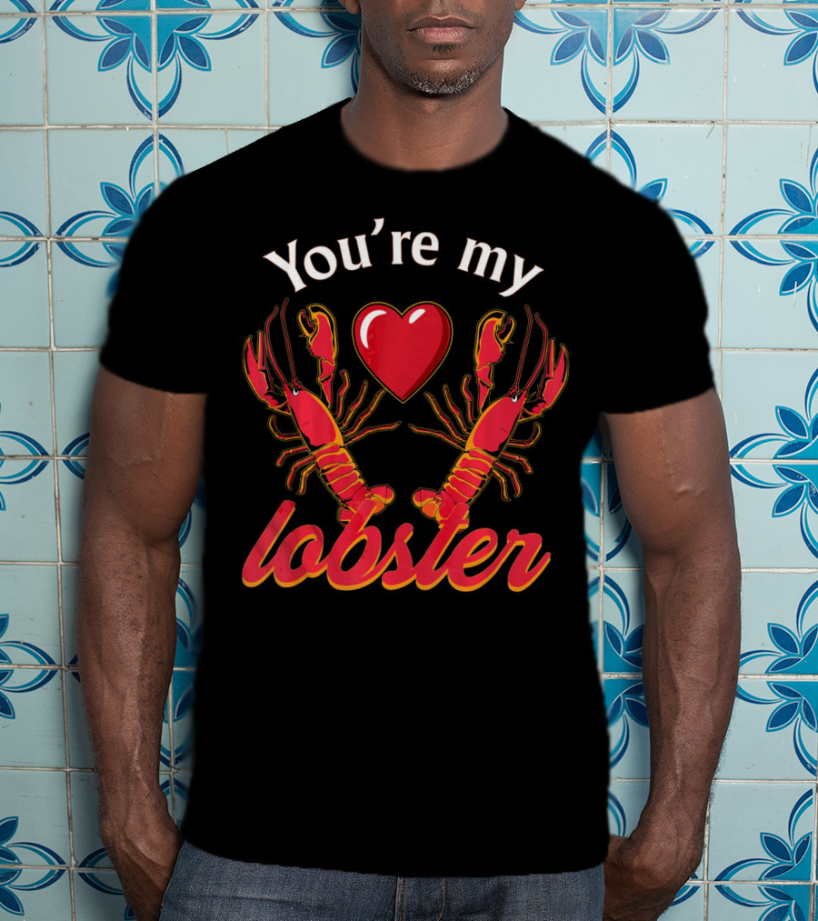 You're My Lobster Heart Valentine's Day T-Shirt