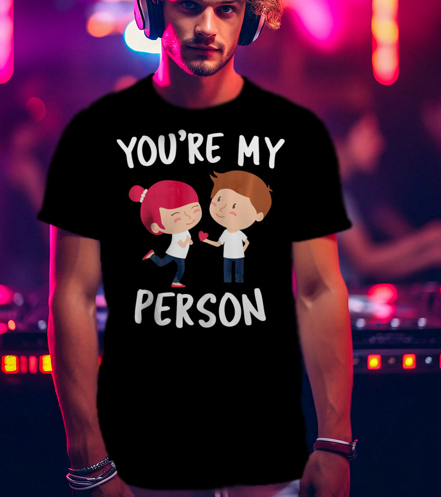 YOU'RE MY PERSON Valentine's Day Cute Couple Holding Heart T-Shirt