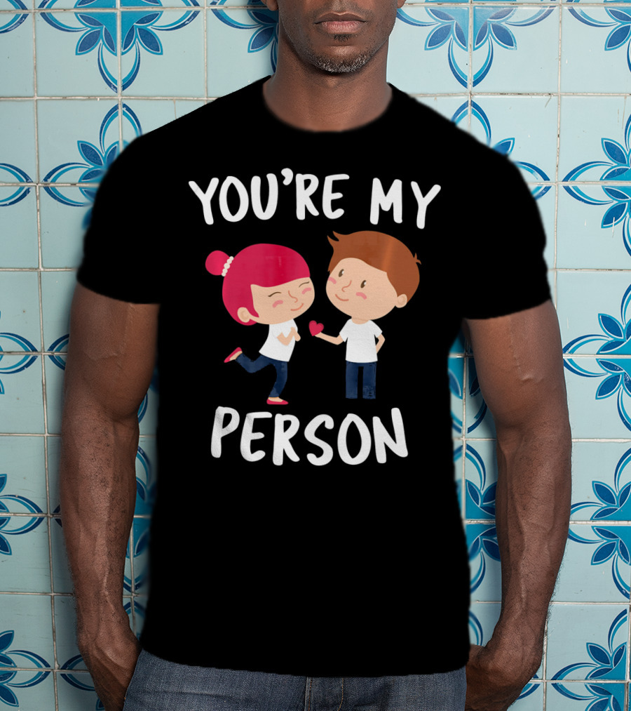 YOU'RE MY PERSON Valentine's Day Cute Couple Holding Heart T-Shirt
