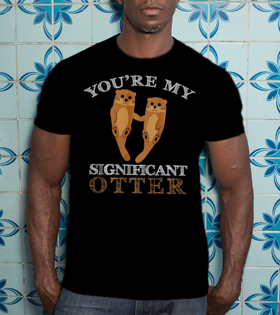 You're My Significant Otter Valentines T-Shirt