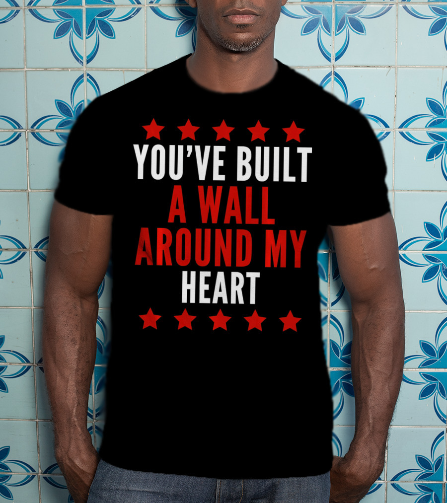 YOU'VE BUILT A WALL AROUND MY HEART Red Stars T-Shirt