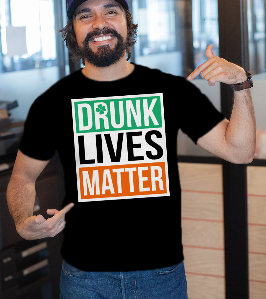 Drunk Lives Matter Clover Block Text T-Shirt