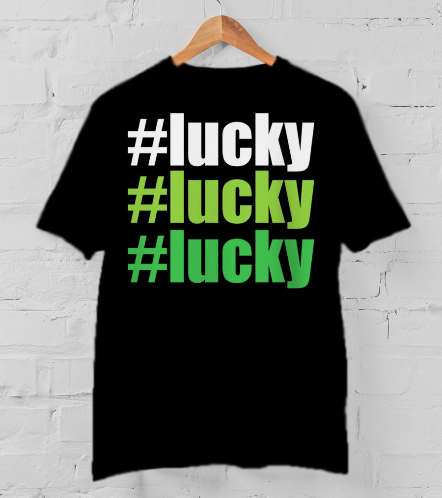Lucky #Lucky #Lucky St Patricks Day Long T-Shirt