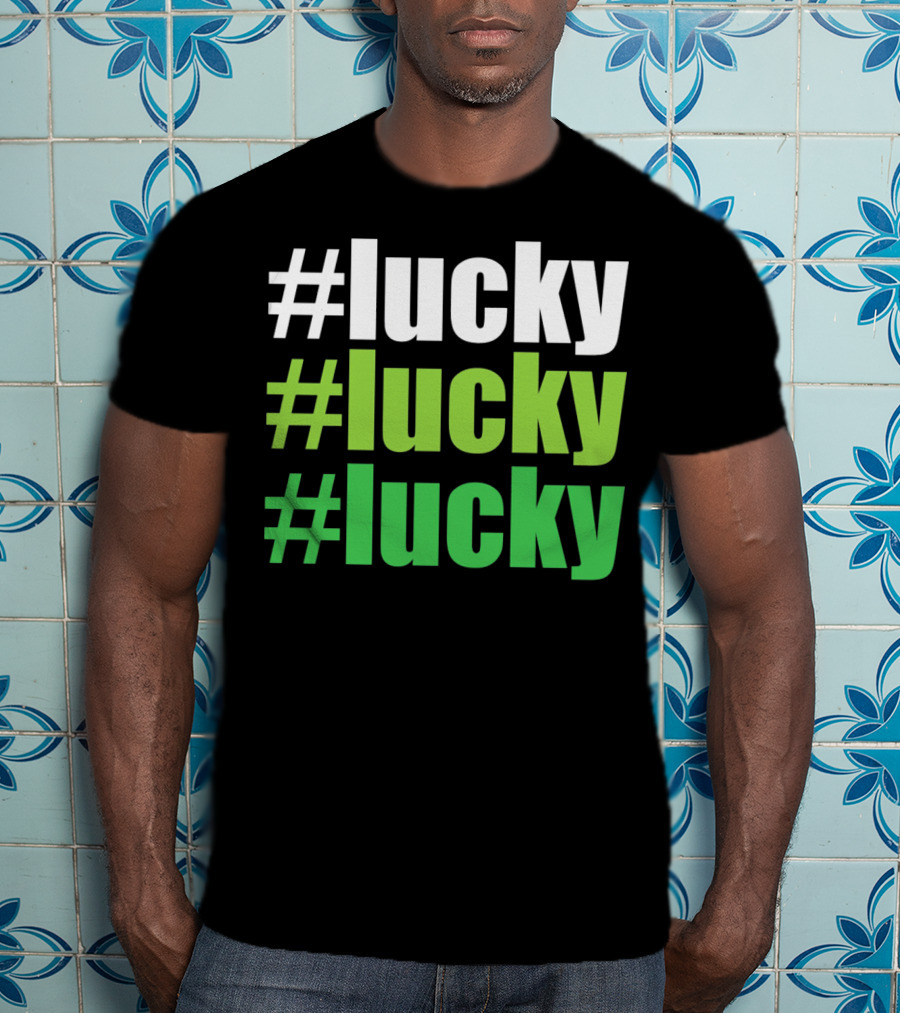Lucky #Lucky #Lucky St Patricks Day Long T-Shirt