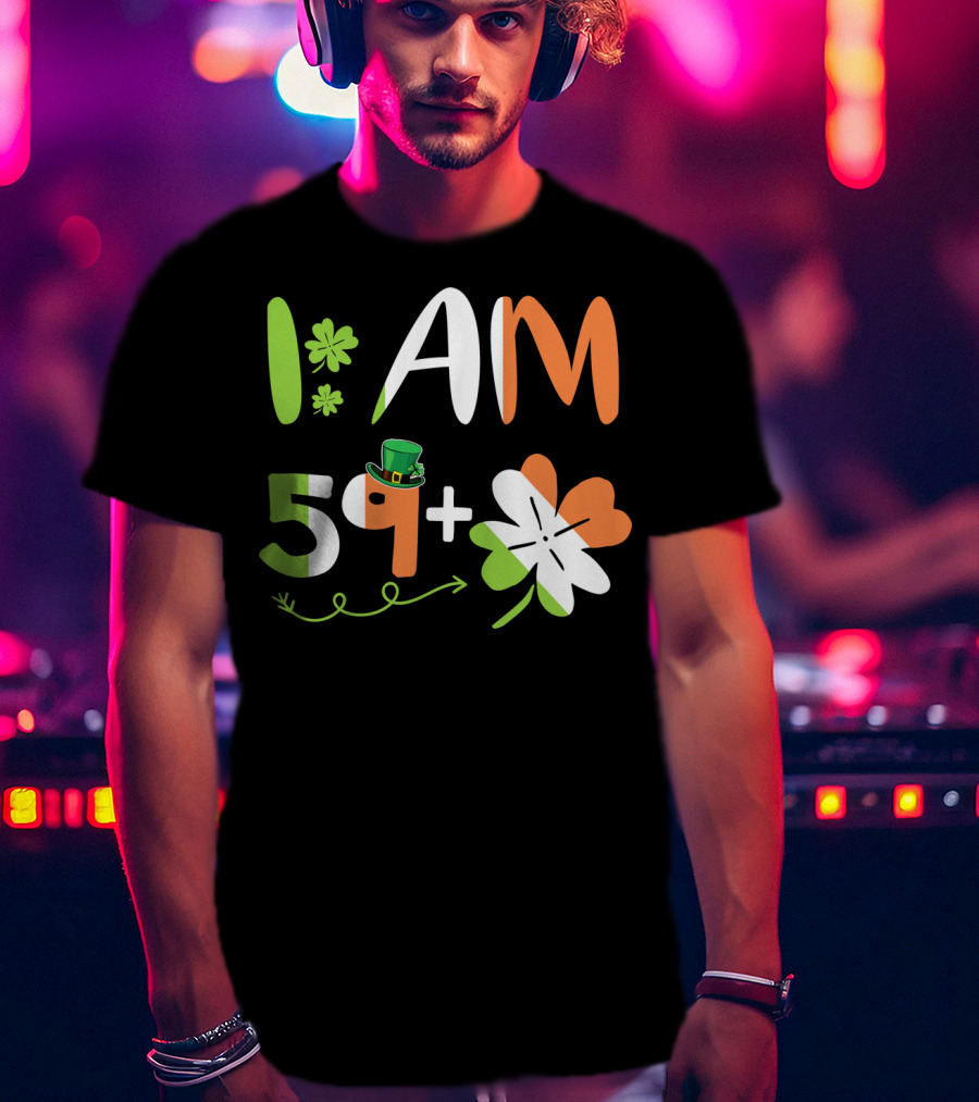 Irish I Am 59 Plus Shamrock Equal 60 Yea T-Shirt