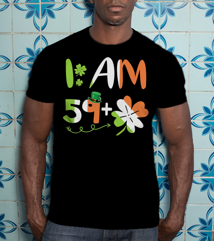 Irish I Am 59 Plus Shamrock Equal 60 Yea T-Shirt