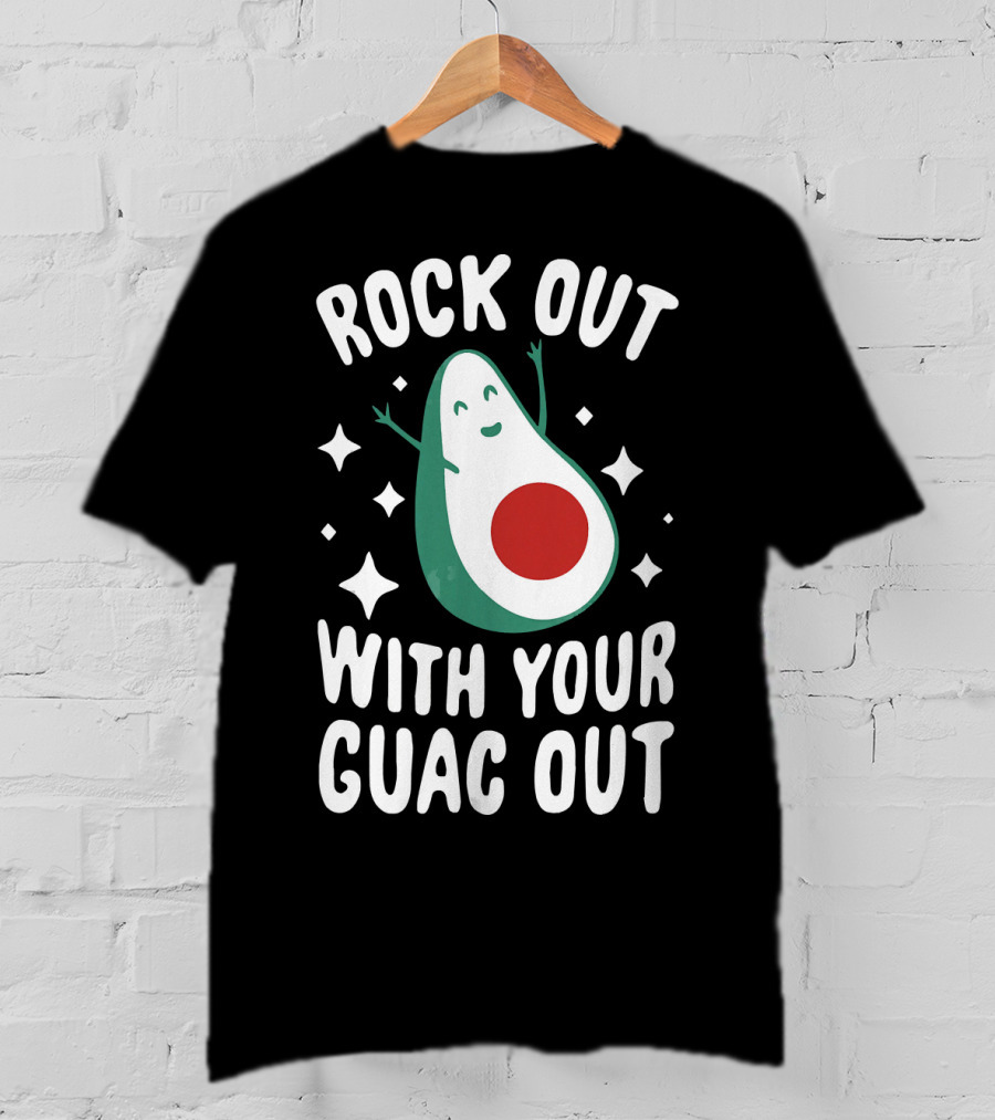 Rock Out With Your Guac Out Avocado Humor Fun T-Shirt