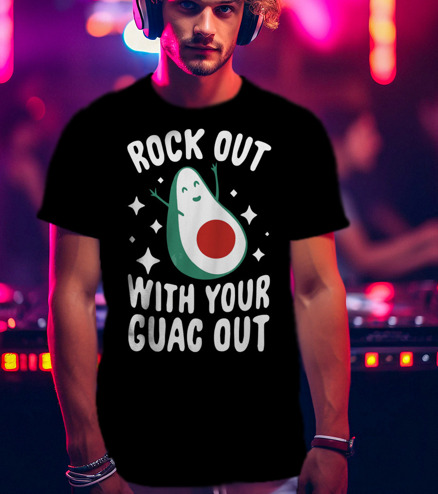 Rock Out With Your Guac Out Avocado Humor Fun T-Shirt