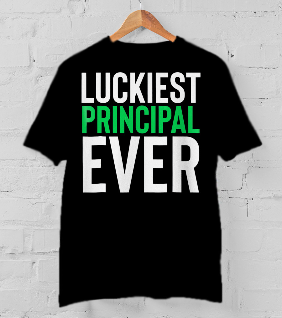 Luckiest Principal Ever St. Patrick's Day T-Shirt