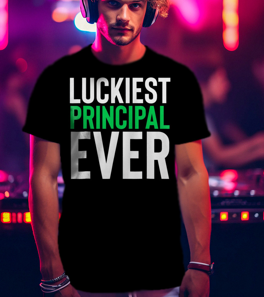 Luckiest Principal Ever St. Patrick's Day T-Shirt