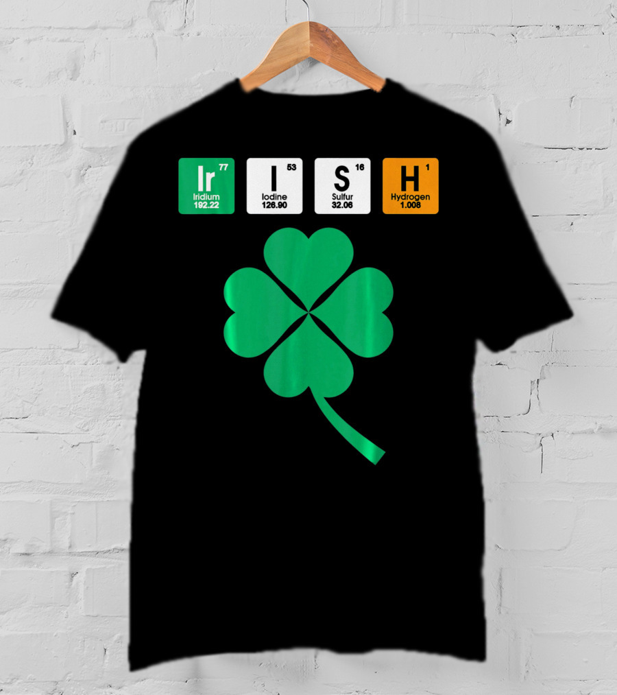 Irish Shamrock Iridium Iodine Sulfur Hydrogen Elements T-Shirt