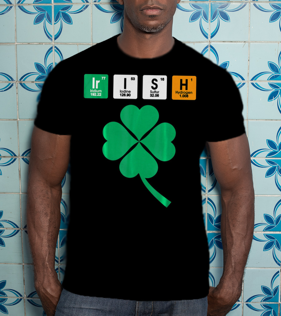 Irish Shamrock Iridium Iodine Sulfur Hydrogen Elements T-Shirt