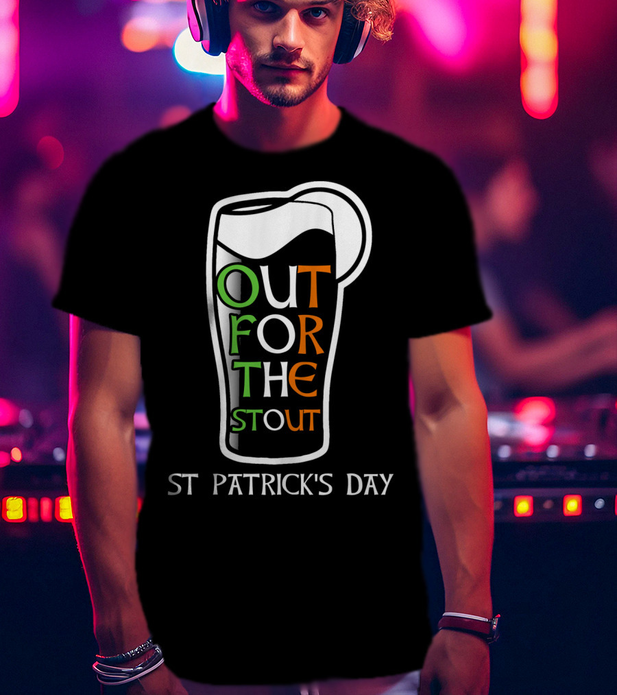 St Patrick's Day Out For The Stout T-Shirt