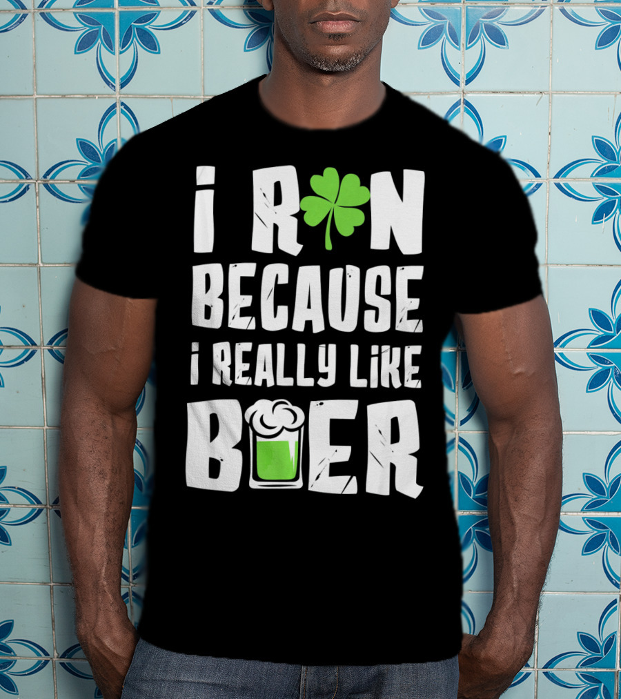 Saint Patricks Day I Run Because I Really Like Beer T-Shirt