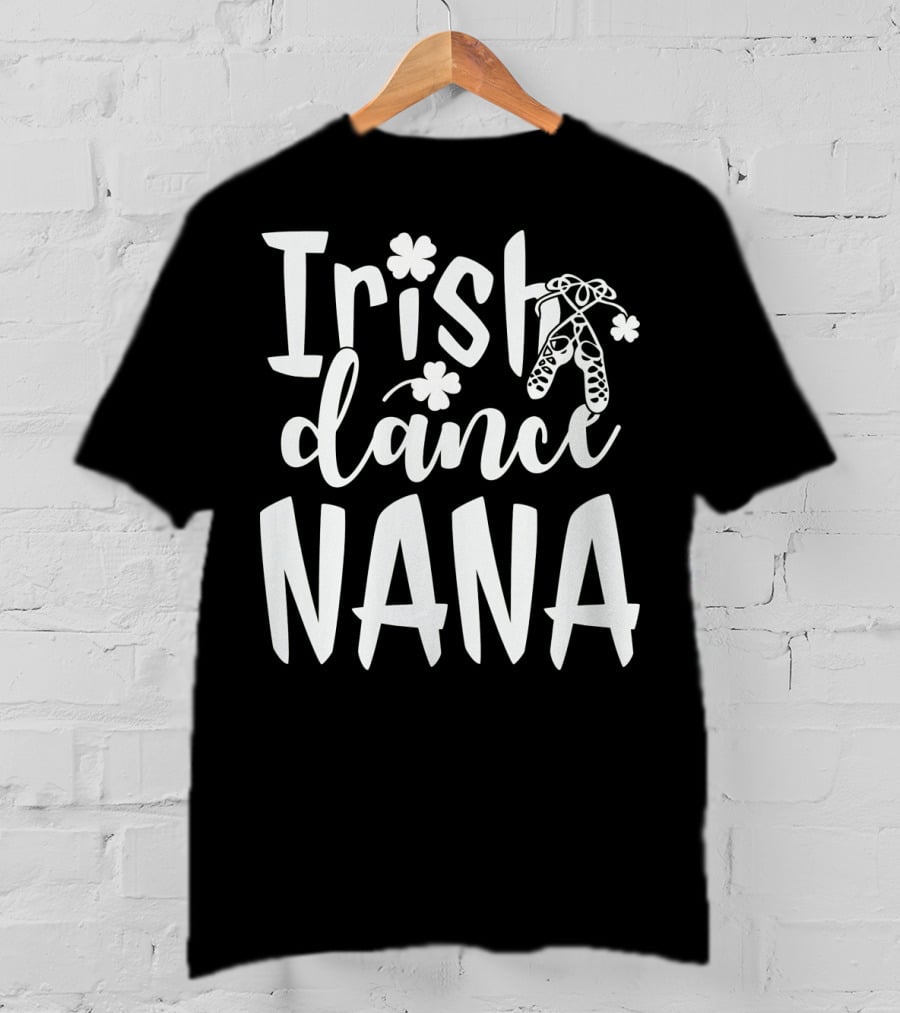 Irish Dance Nana Shamrock Ballet T-Shirt