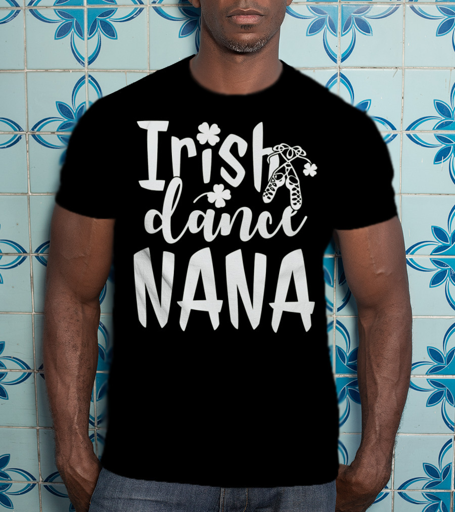 Irish Dance Nana Shamrock Ballet T-Shirt