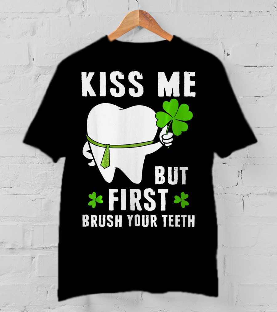 Kiss Me But First Brush Your Teeth Shamrock Tooth Tie St. Patrick's Day T-Shirt