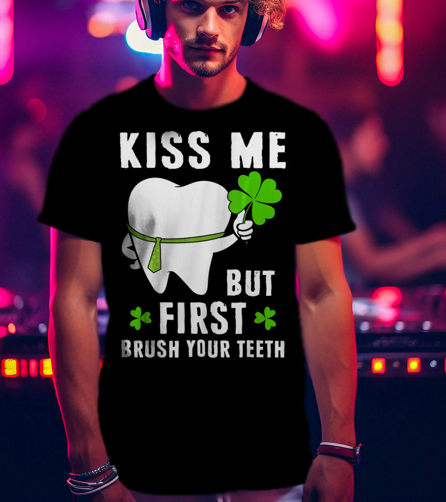 Kiss Me But First Brush Your Teeth Shamrock Tooth Tie St. Patrick's Day T-Shirt