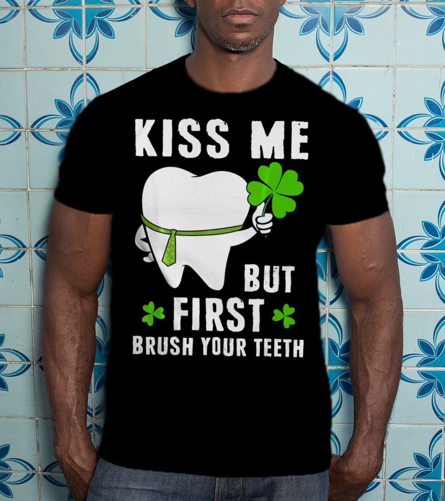 Kiss Me But First Brush Your Teeth Shamrock Tooth Tie St. Patrick's Day T-Shirt