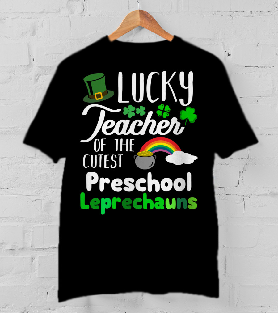 Lucky Teacher Of The Cutest Preschool Leprechauns T-Shirt