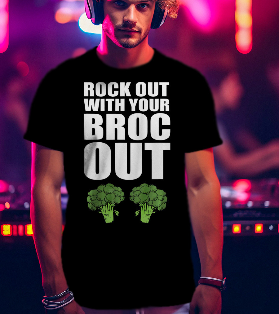Rock Out With Your Broc Out Broccoli T-Shirt