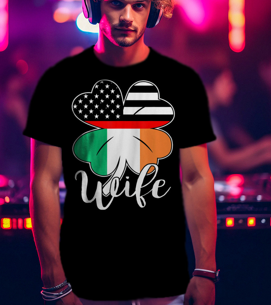 St. Patrick's Day Irish American Flag Firefighter Wife Shamrock T-Shirt