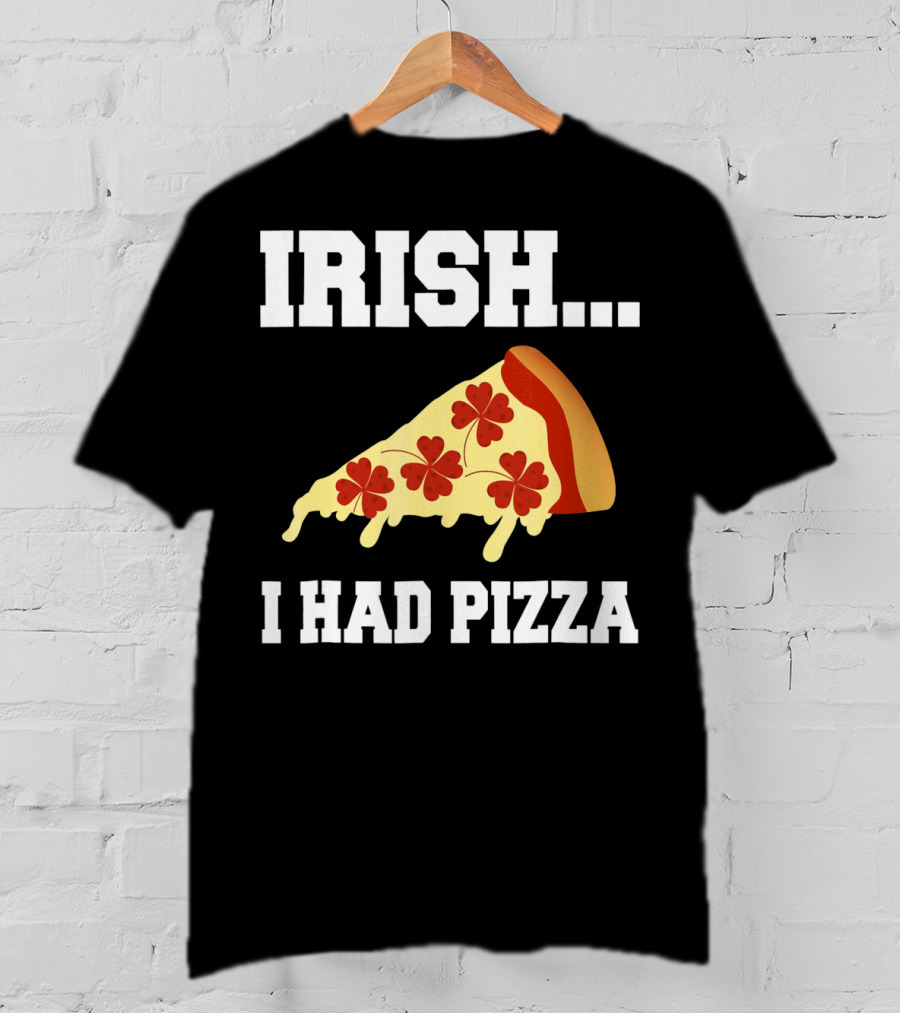 Irish I Had Pizza Four Leaf Clover Slice Meme T-Shirt