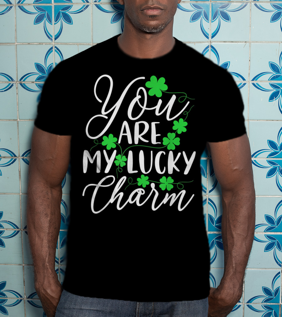 You Are My Lucky Charm St Patrick's Day T-Shirt