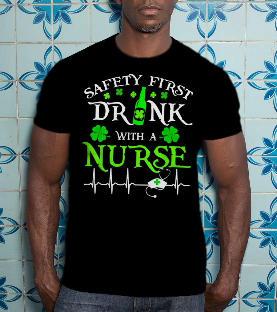 Safety First Drink With A Nurse Shamrocks Beer Bottle Heartbeat T-Shirt