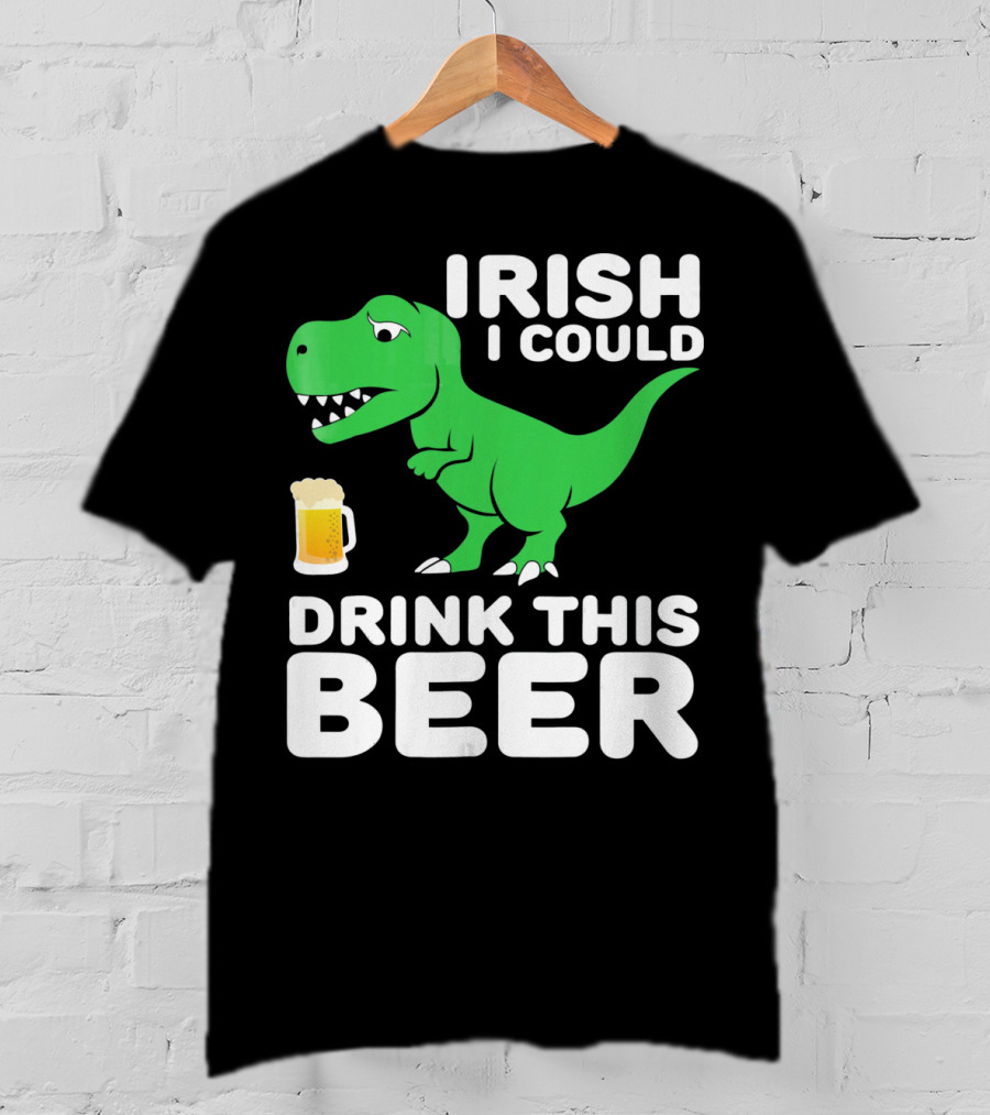 Irish I Could Drink This Beer T-Shirt