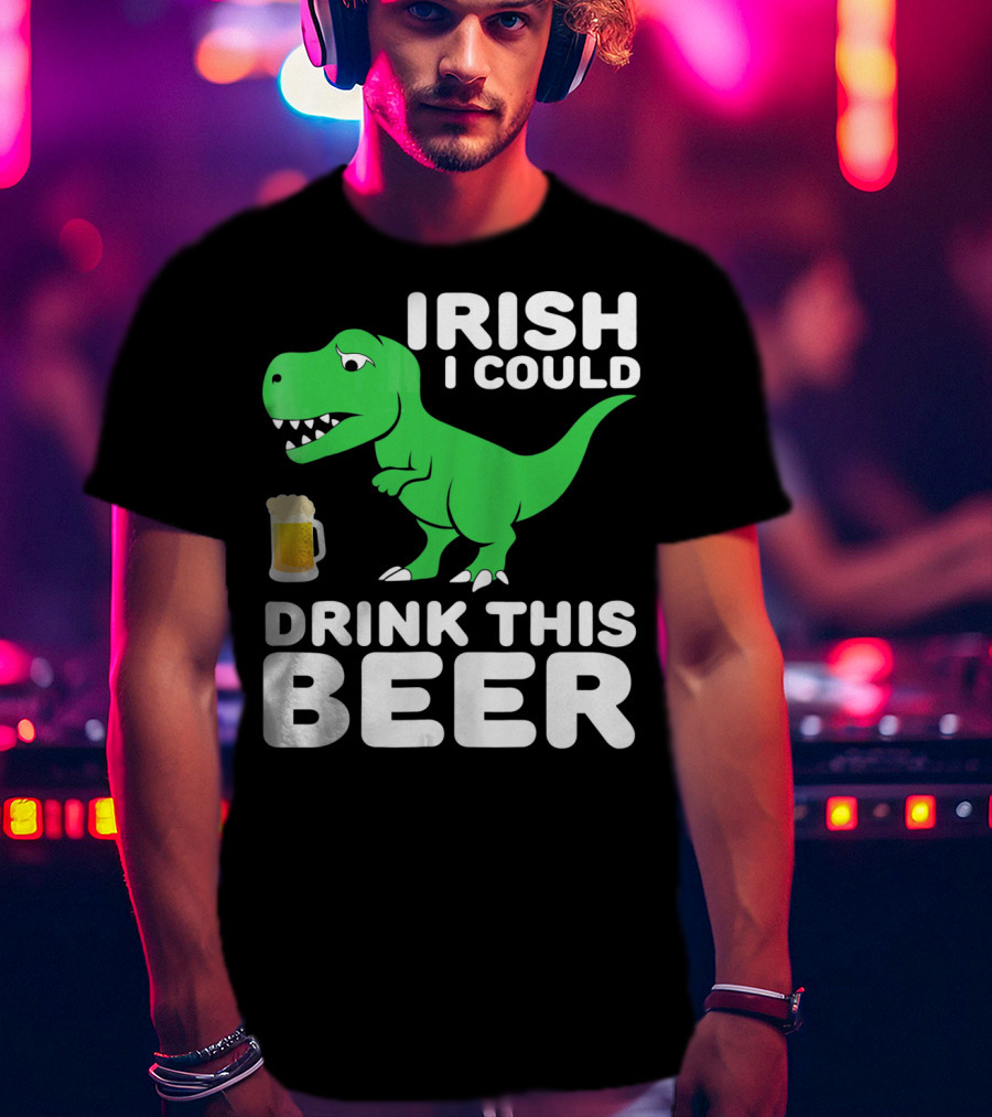 Irish I Could Drink This Beer T-Shirt