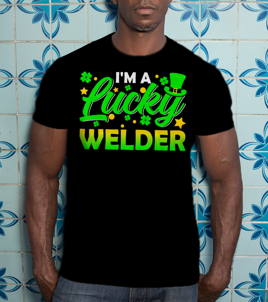 I'm A Lucky Welder Shamrock Leprechaun T-Shirt