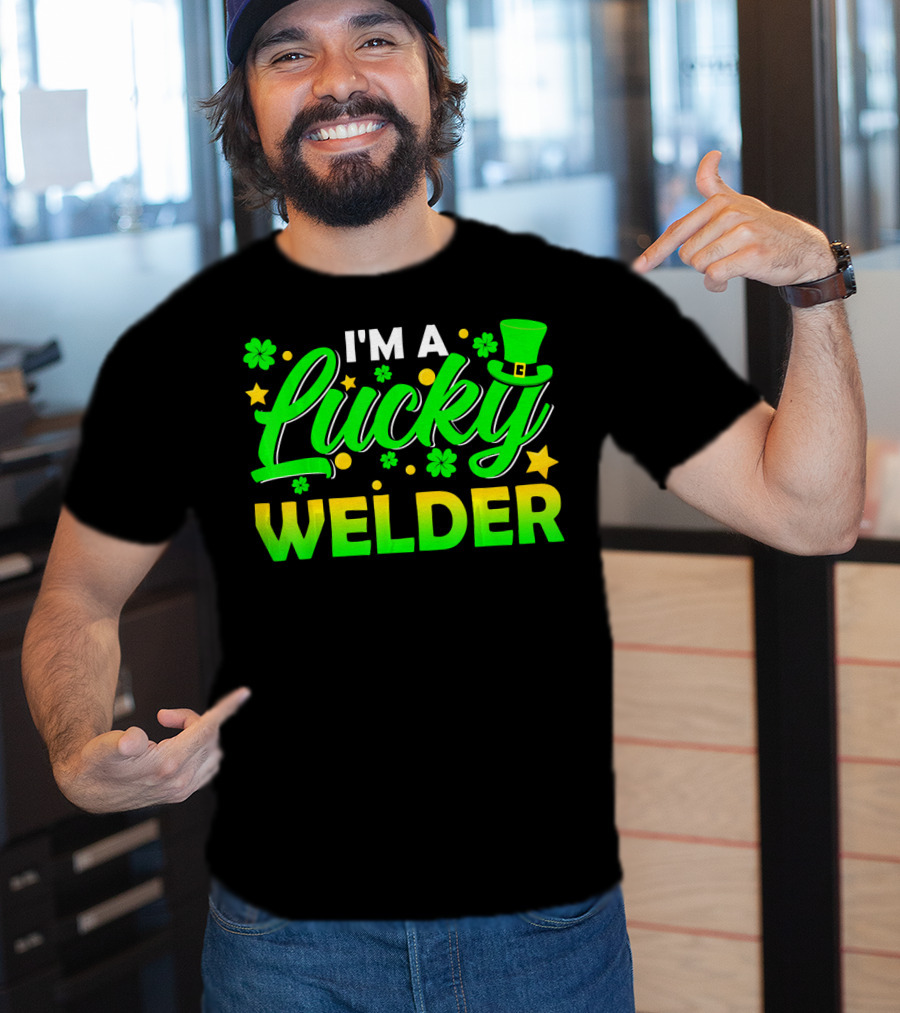 I'm A Lucky Welder Shamrock Leprechaun T-Shirt