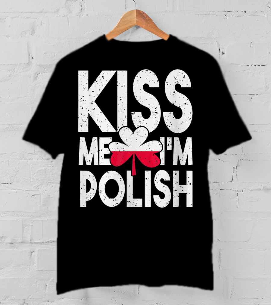 Kiss Me I'm Polish Clover Poland Flag T-Shirt