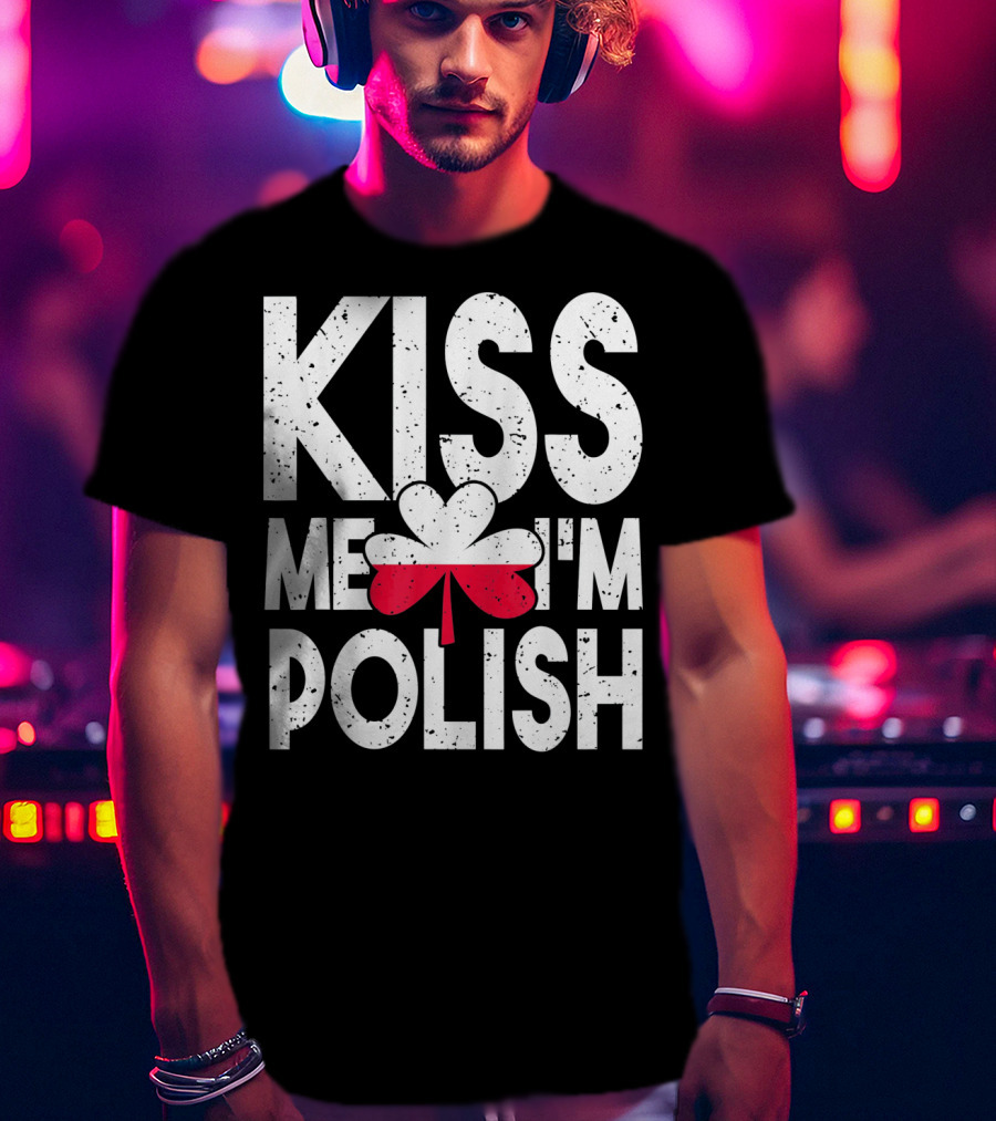 Kiss Me I'm Polish Clover Poland Flag T-Shirt