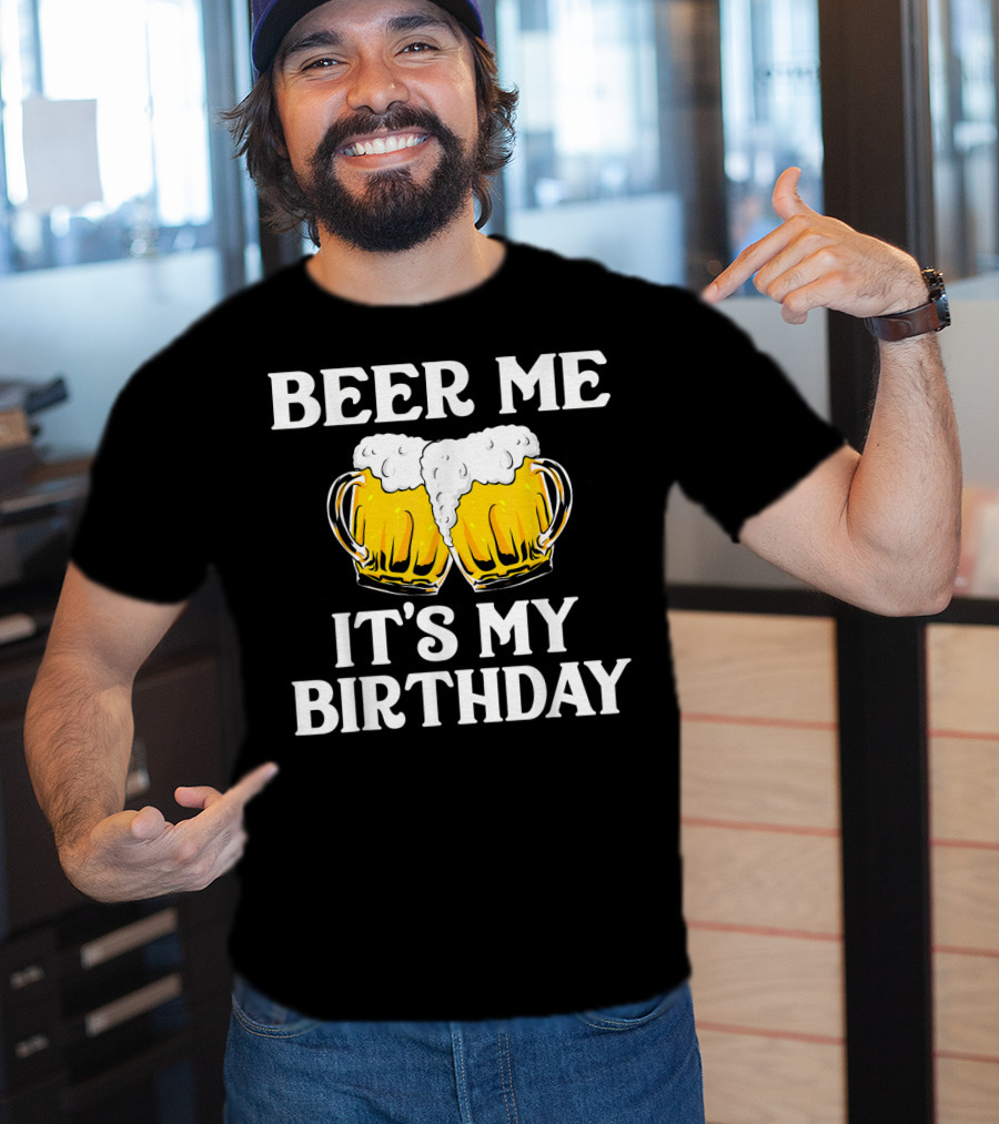 Beer Me It's My Birthday St Patrick Beer Mugs T-Shirt