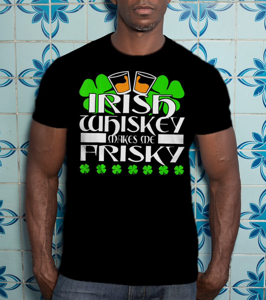 Irish Whiskey Makes Me Frisky Shamrock Glasses St Patrick's Day T-Shirt